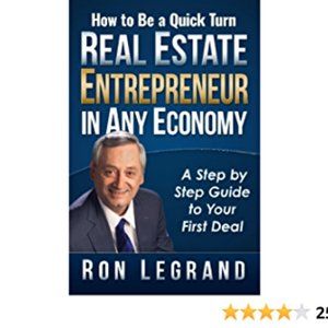 How to be a Quick Turn Real Estate Entrepreneur in Any Economy: A Step by Step